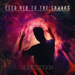 Feed Her To The Sharks : Fortitude
